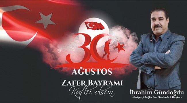Başkan Gündoğdu”dan 30 Ağustos Zafer Bayramı Mesajı