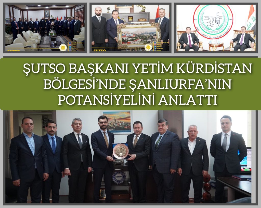 ŞUTSO BAŞKANI YETİM KÜRDİSTAN BÖLGESİ’NDE ŞANLIURFA’NIN POTANSİYELİNİ ANLATTI