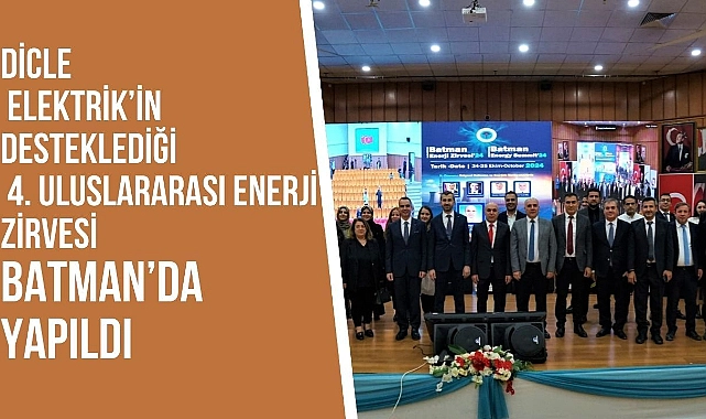 Dicle Elektrik’in Desteklediği 4. Uluslararası Enerji Zirvesi Batman’da Yapıldı