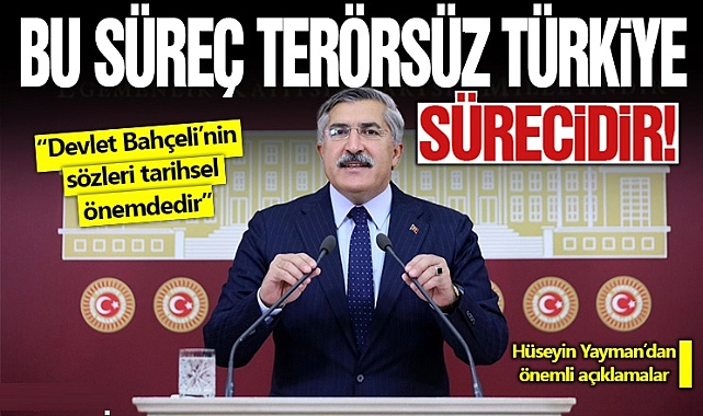 Hüseyin Yayman: Devlet Bahçeli’nin sözleri tarihsel önemdedir