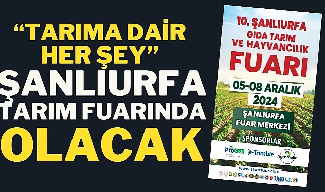 “Tarıma Dair Her Şey” Şanlıurfa Tarım Fuarında Olacak