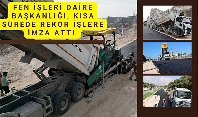 Fen İşleri Daire Başkanlığı, Kısa Sürede Rekor İşlere İmza Attı