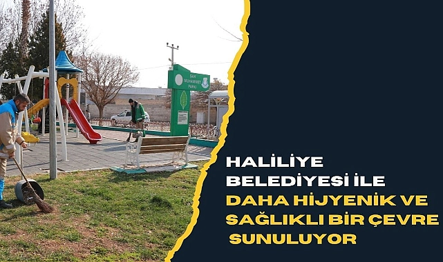 Haliliye Belediyesi ile Daha Hijyenik ve Sağlıklı Bir Çevre Sunuluyor
