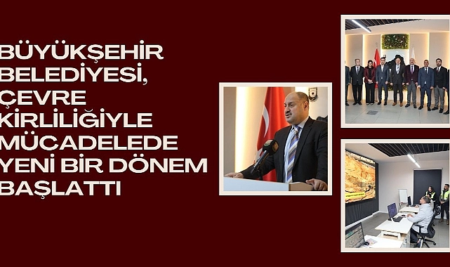 Büyükşehir Belediyesi, Çevre Kirliliğiyle Mücadelede Yeni Bir Dönem Başlattı