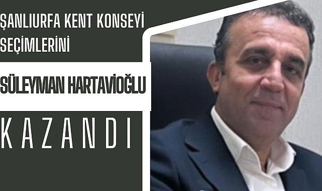 Şanlıurfa Kent Konseyi Seçimlerini Süleyman Hartavioğlu Kazandı