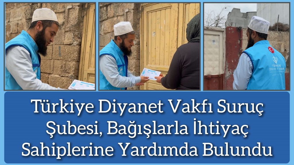Türkiye Diyanet Vakfı Suruç Şubesi, Bağışlarla İhtiyaç Sahiplerine Yardımda Bulundu