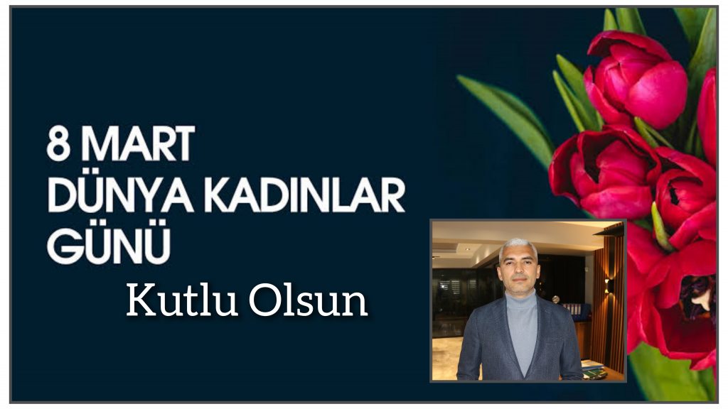 Karaköprü Kent Konseyi Başkanı Vahap Bayram’dan 8 Mart Dünya Kadınlar Günü Mesajı