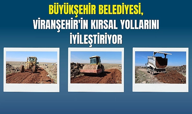Büyükşehir Belediyesi, Viranşehir’in Kırsal Yollarını İyileştiriyor