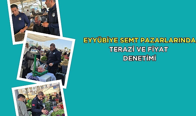 Eyyübiye Semt Pazarlarında Terazi ve Fiyat Denetimi