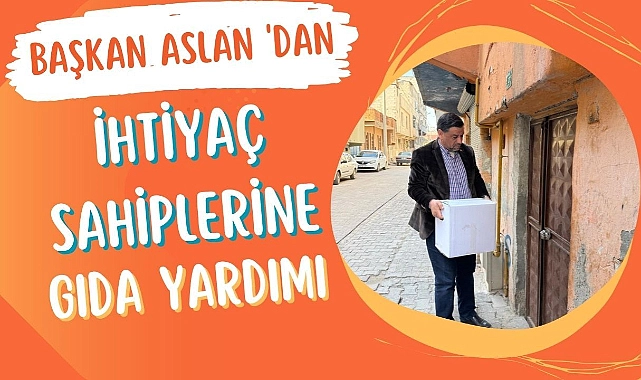 Halil Aslan ‘dan Şanlıurfa’da Ramazan Ayında Gıda Yardımı