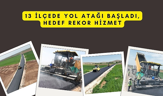 13 İlçede Yol Atağı Başladı, Hedef Rekor Hizmet