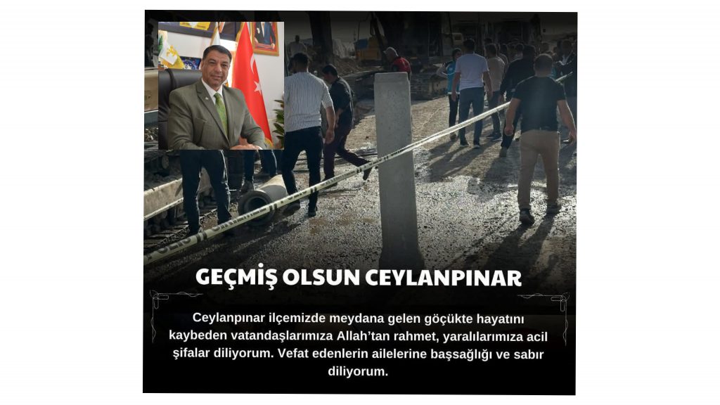 HALİL ASLAN’DAN CEYLANPINAR’DAKİ GÖÇÜK FACİASIYLA İLGİLİ AÇIKLAMA