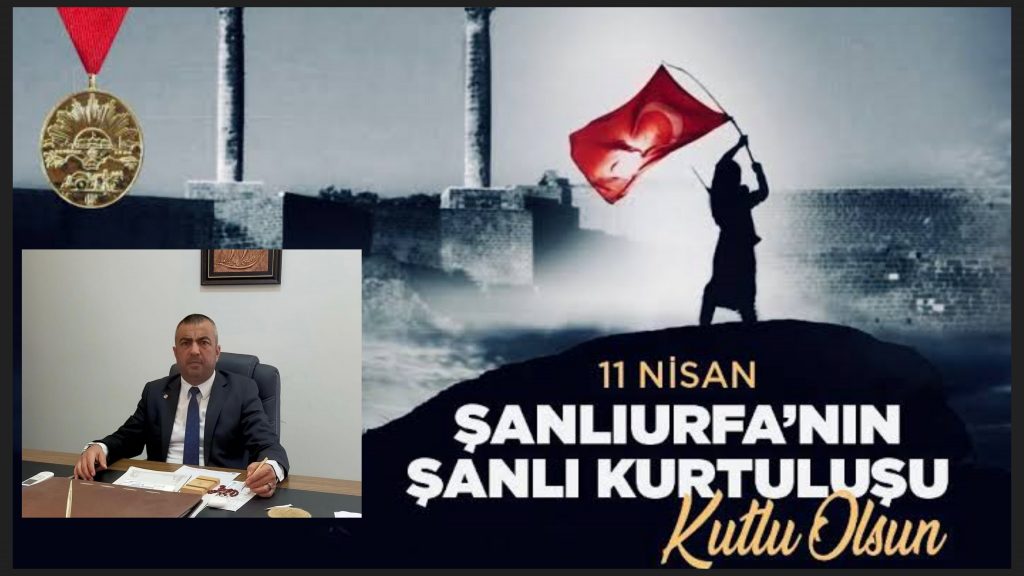 Ömer Faruk Şahin’den 11 Nisan Şanlıurfa’nın Kurtuluşu Mesajı