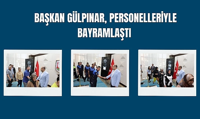 Başkan Gülpınar, Personelleriyle Bayramlaştı