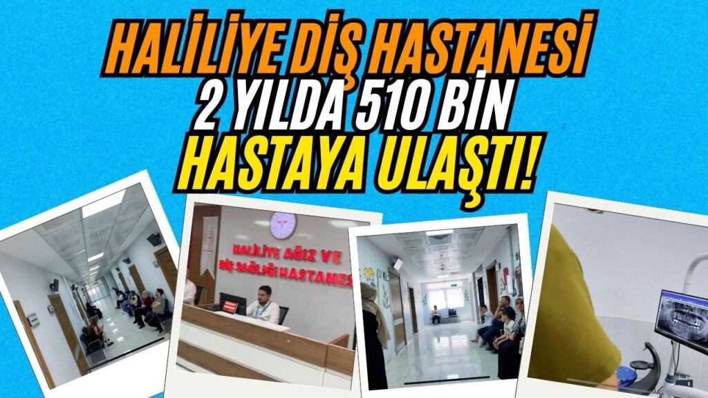 Haliliye Ağız ve Diş Sağlığı Hastanesi’nden 510 Bin Kişiye Tedavi Hizmeti
