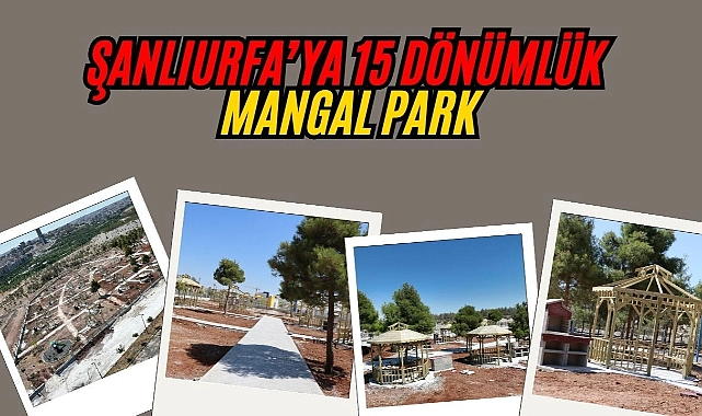 Şanlıurfa Büyükşehir’den Yeni Piknik Alanı: “Mangal Park”