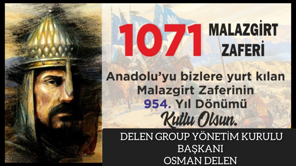 OSMAN DELEN’DEN MALAZGİRT ZAFERİ’NİN 954. YIL DÖNÜMÜ MESAJI