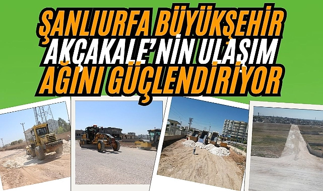 Büyükşehir, Akçakale’de Ulaşımı Güçlendiriyor
