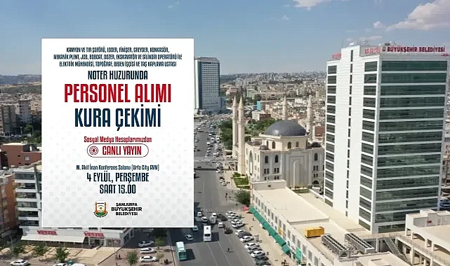 Şanlıurfa Büyükşehir Belediyesi kurayla personel alacak!
