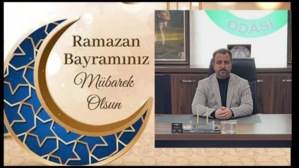 Şanlıurfa Zahireciler Odası Başkanı Cengiz Kurt’un Ramazan Bayramı Mesajı