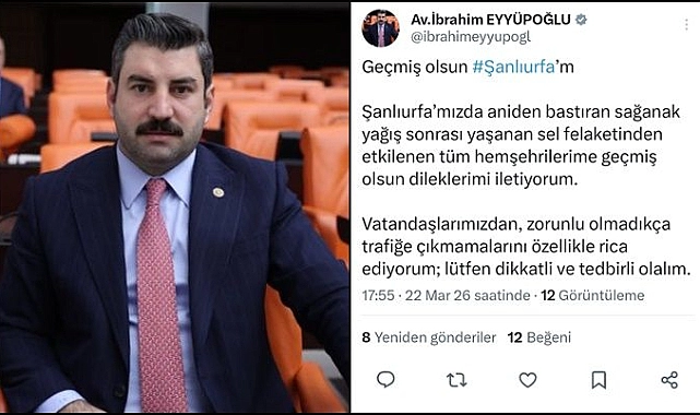 Milletvekili Eyyüpoğlu’ndan Şanlıurfa’daki Sel Felaketi İçin Geçmiş Olsun Mesajı