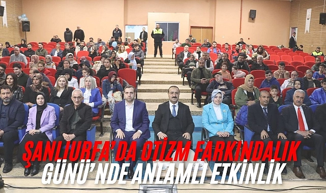 Şanlıurfa’da Otizm Farkındalık Günü Etkinliği Düzenlendi