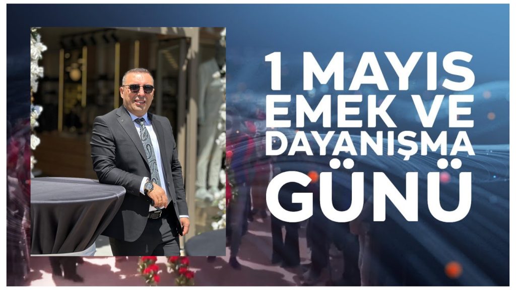 İş İnsanı Osman Yüksel, 1 Mayıs Emek ve Dayanışma Günü dolayısıyla bir kutlama mesajı yayımladı.