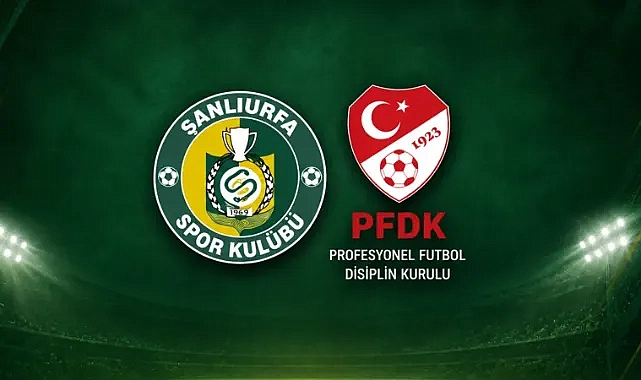 PFDK’dan Şanlıurfaspor’a ceza: Para ve men kararı çıktı
