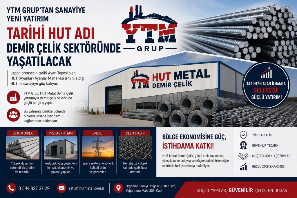 YTM Grup’tan Sanayiye Yeni Yatırım: Tarihi HUT Adı Demir Çelik Sektöründe Yaşatılacak