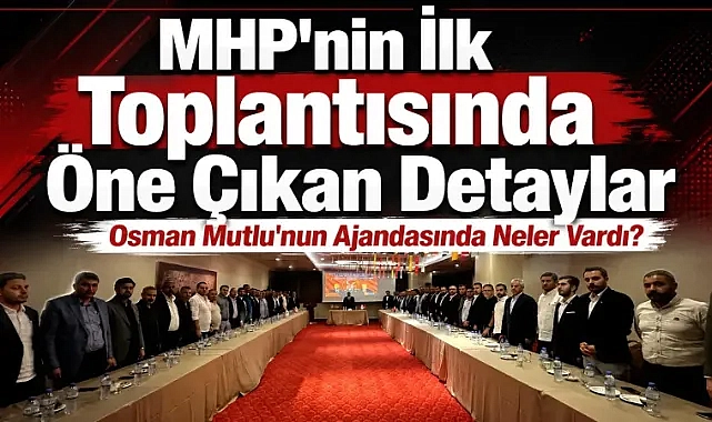 MHP Şanlıurfa’da Yeni Dönemin İlk Toplantısı…