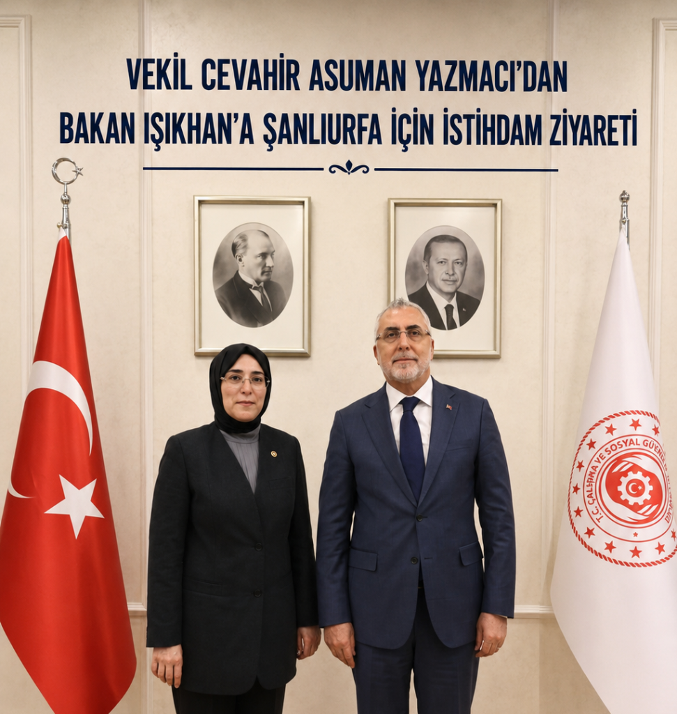 Vekil Cevahir Asuman Yazmacı’dan Bakan Işıkhan’a Şanlıurfa İçin İstihdam Ziyareti