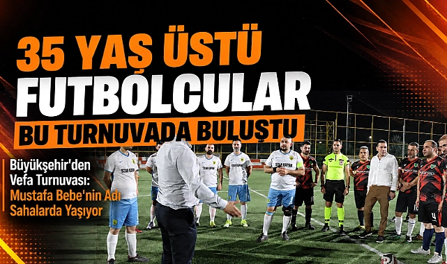 Büyükşehir’den 35 Yaş Üstü Masterler Futbol Turnuvası