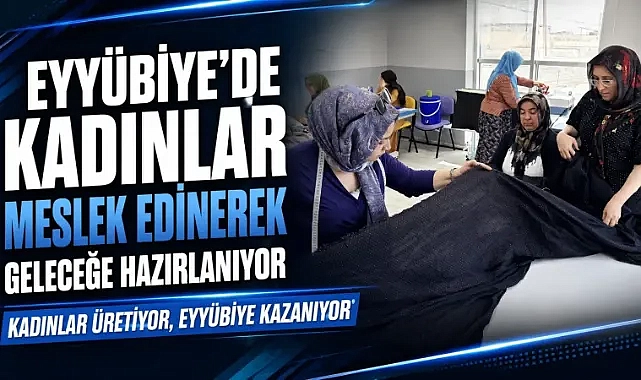 Eyyübiye’de Kadınların Umut Veren Gelişimi