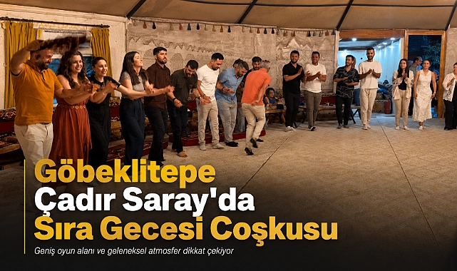 Şanlıurfa’da Sıra Gecesi Eğlencesinin Yeni Adresi: Göbeklitepe Çadır Saray