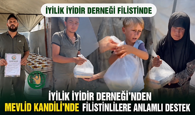 İyilik İyidir Derneği’nden Mevlid Kandili’nde Filistinlilere Anlamlı Destek