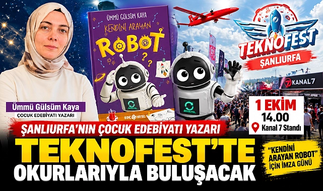 Şanlıurfa’nın Çocuk Edebiyatı Yazarı Ümmü Gülsüm Kaya, “Kendini Arayan Robot” ile TEKNOFEST’te Okurlarıyla Buluşuyor