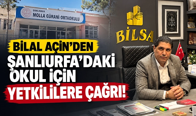 Bilal Açin’den Şanlıurfa’daki Okul İçin Yetkililere Çağrı!